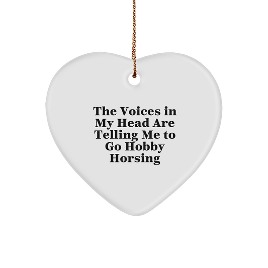 Funny Hobby Horsing Gifts from Friends and Family - Heart Ornament with 'The Voices In My Head Are Telling Me To Go Hobby Horsing' Quote for Christmas - Image 1