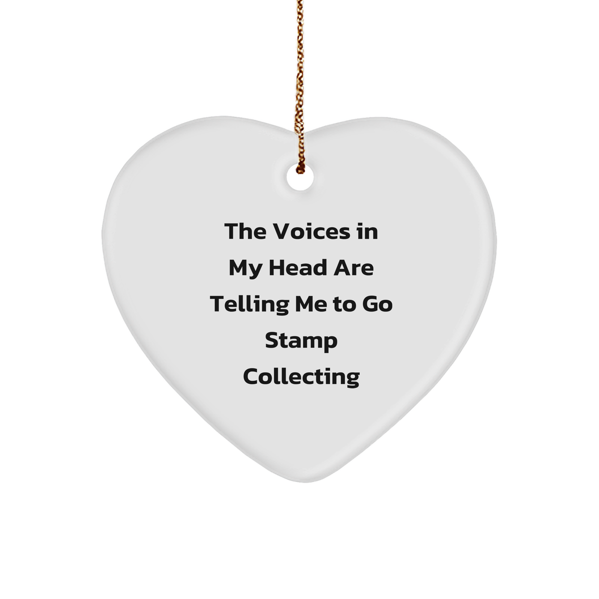 Funny Stamp Collecting Gifts from Friends to Stamp Collecting Enthusiasts, 'The Voices In My Head Are Telling Me To Go Stamp Collecting' Heart Ornament for Christmas - Image 1
