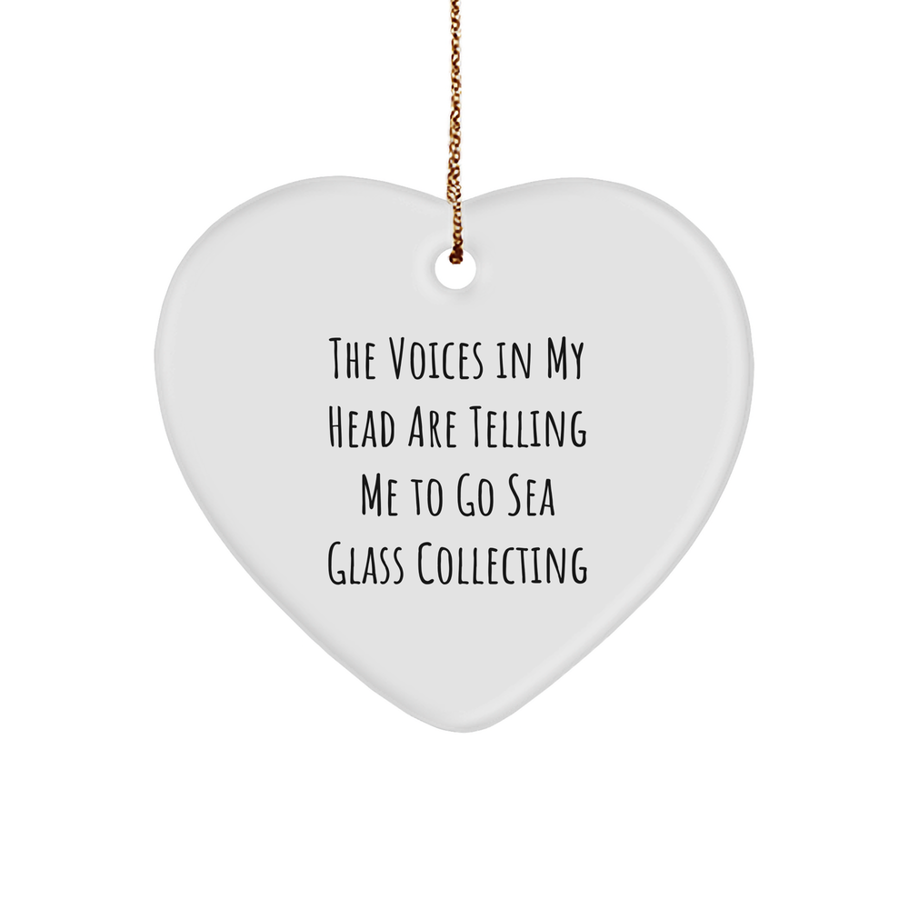 Funny Sea Glass Collecting Gifts from Friends for Christmas - Heart Ornament with Quote 'The Voices In My Head Are Telling Me To Go Sea Glass Collecting' - Image 1
