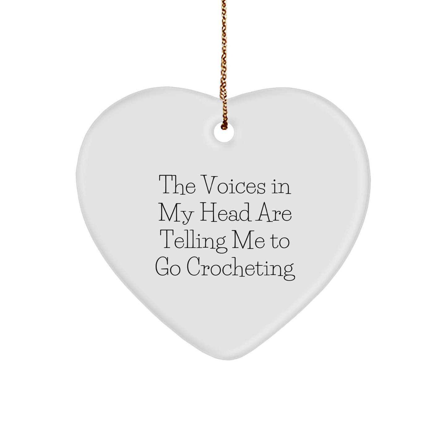 Funny Crocheting Gifts from Friends for Christmas - Heart Ornament with 'The Voices In My Head Are Telling Me To Go Crocheting' Quote - Image 1