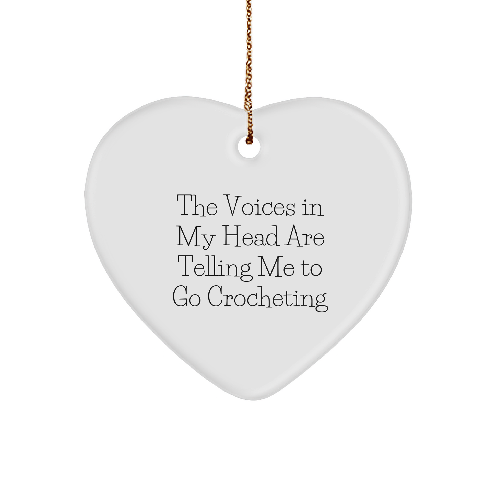 Funny Crocheting Gifts from Friends for Christmas - Heart Ornament with 'The Voices In My Head Are Telling Me To Go Crocheting' Quote - Image 1