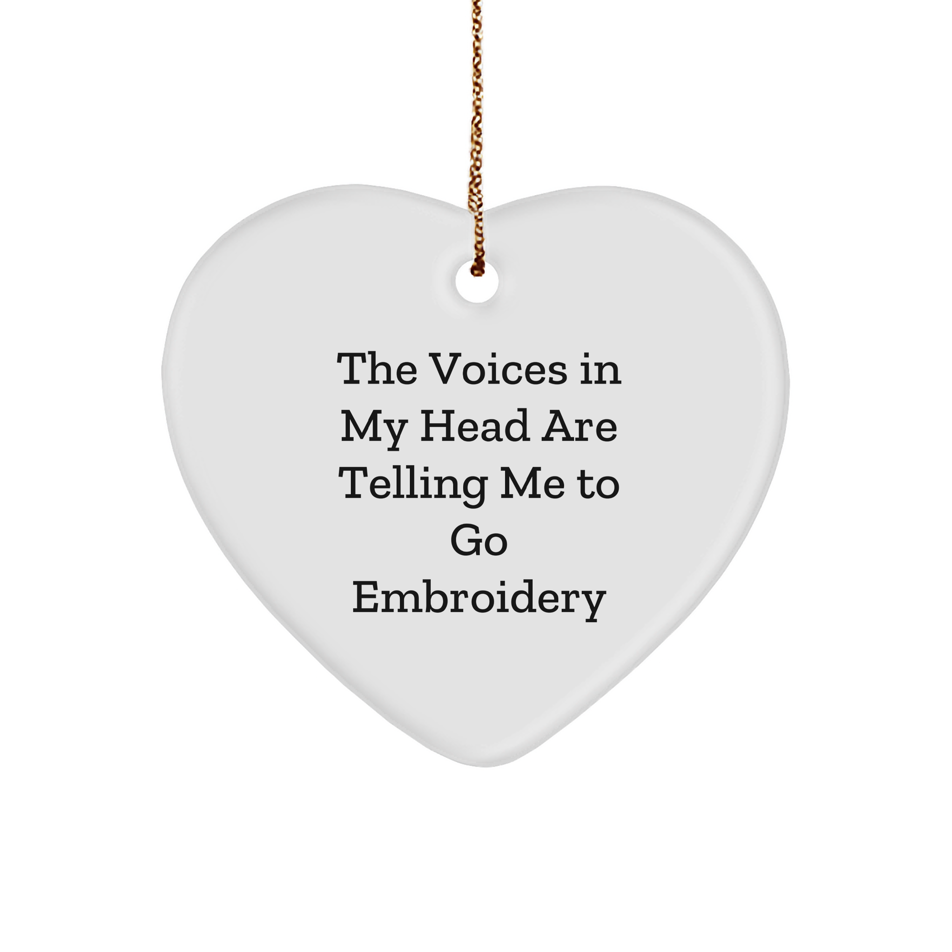Funny Embroidery Gifts from Friends, Unique Heart Ornament with 'The Voices In My Head Are Telling Me To Go Embroidery' for Christmas, Gifts for Embroidery Enthusiasts - Image 1