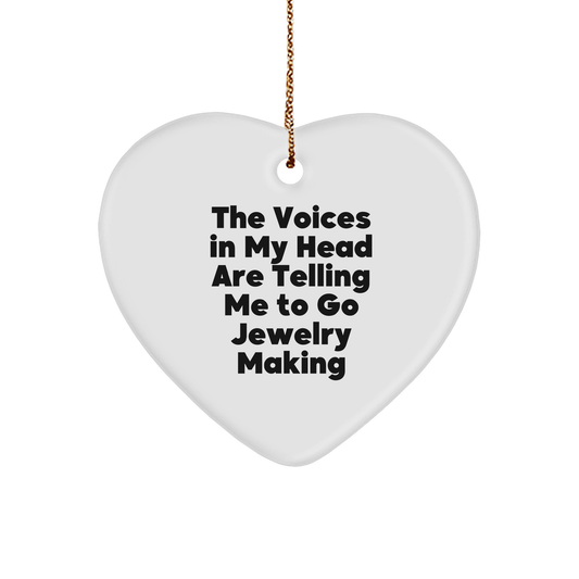 Funny Jewelry Making Gifts, 'The Voices In My Head Are Telling Me To Go Jewelry Making' Heart Ornament for Christmas, Gifts from Friends to Jewelry Making Enthusiasts - Image 1