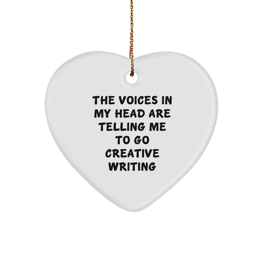 Creative Writing Gifts from Friends - Heart Ornament with Funny Quote 'The Voices In My Head Are Telling Me To Go Creative Writing' for Christmas - Image 1