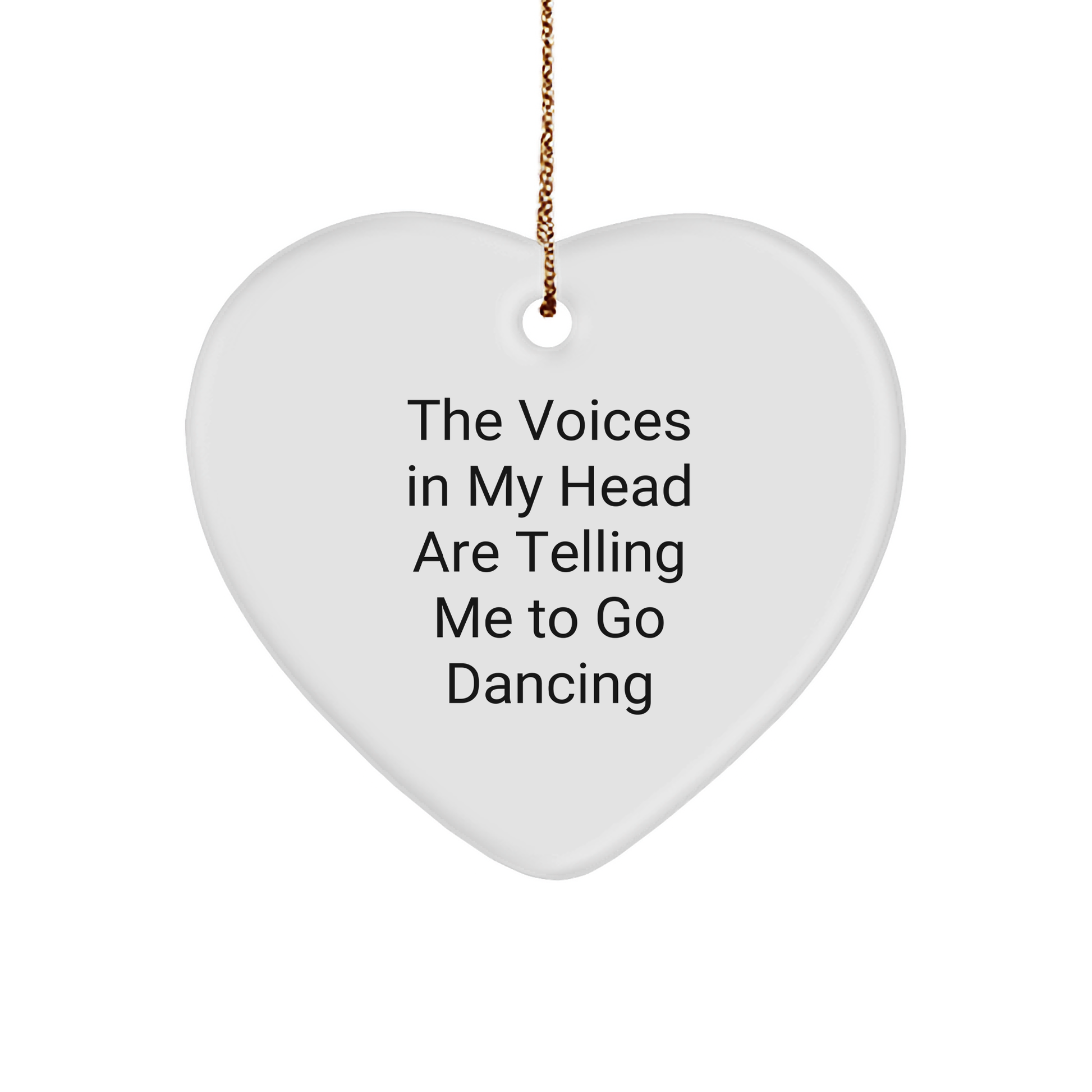 Funny Dancing Gifts from Friends to Family - 'The Voices In My Head Are Telling Me To Go Dancing' Heart Ornament, Christmas Unique Gifts for Dancing Enthusiasts - Image 1