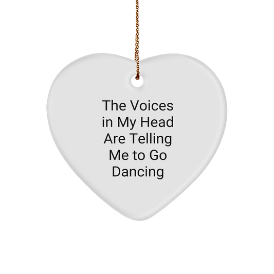 Funny Dancing Gifts from Friends to Family - 'The Voices In My Head Are Telling Me To Go Dancing' Heart Ornament, Christmas Unique Gifts for Dancing Enthusiasts - Image 1