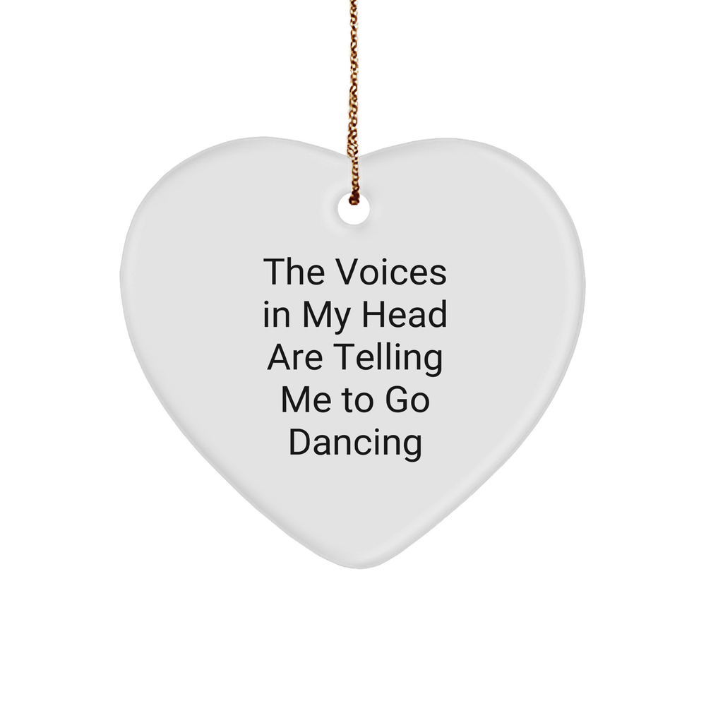 Funny Dancing Gifts from Friends to Family - 'The Voices In My Head Are Telling Me To Go Dancing' Heart Ornament, Christmas Unique Gifts for Dancing Enthusiasts - Image 1