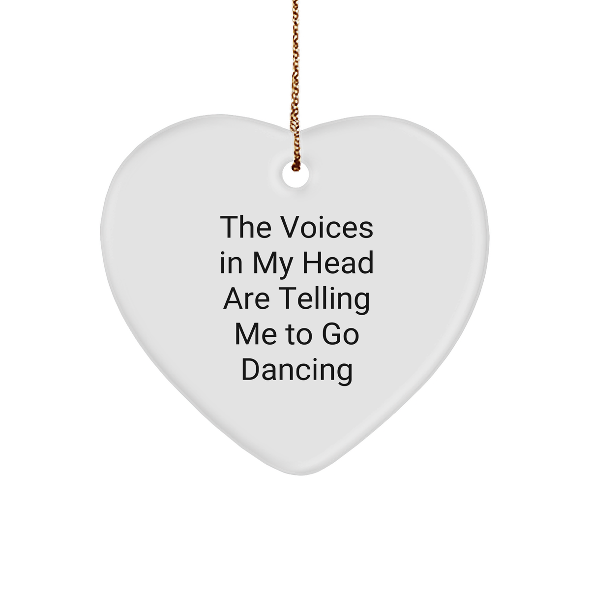 Funny Dancing Gifts from Friends to Family - 'The Voices In My Head Are Telling Me To Go Dancing' Heart Ornament, Christmas Unique Gifts for Dancing Enthusiasts - Image 1