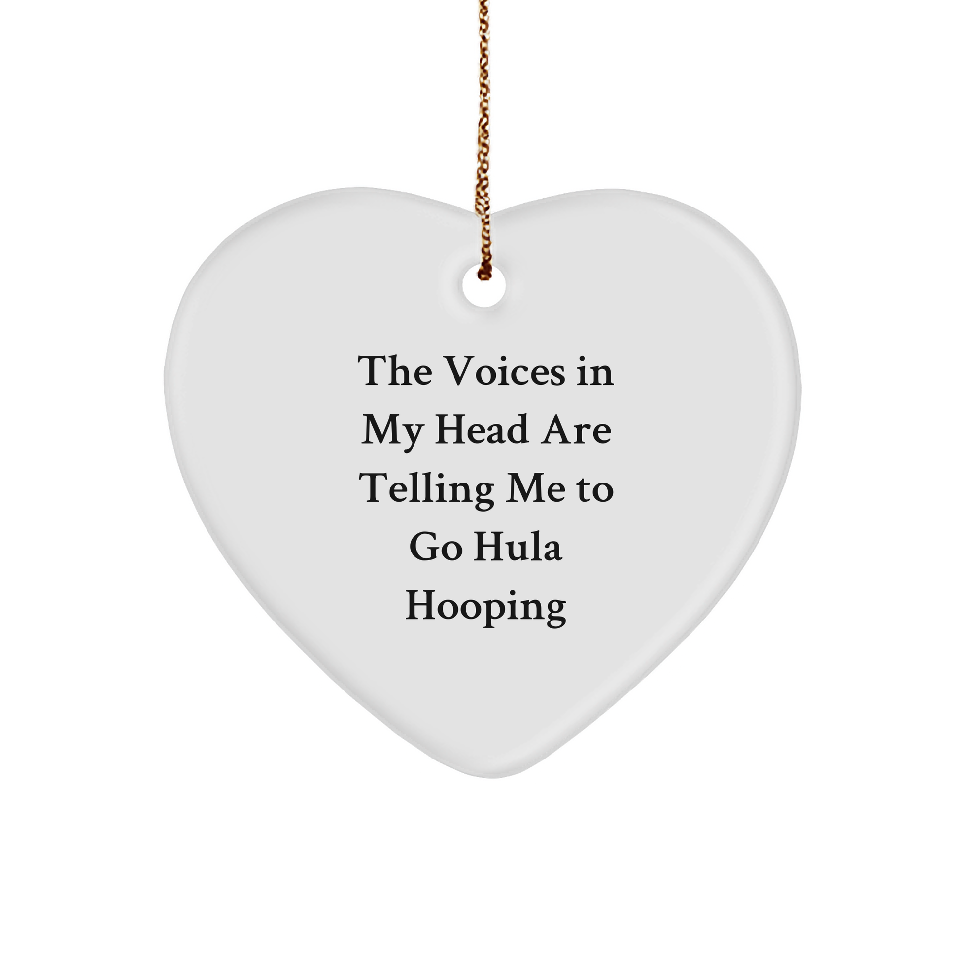 Funny Hula Hooping Gifts for Friends from, 'The Voices In My Head Are Telling Me To Go Hula Hooping' Heart Ornament for Christmas - Image 1