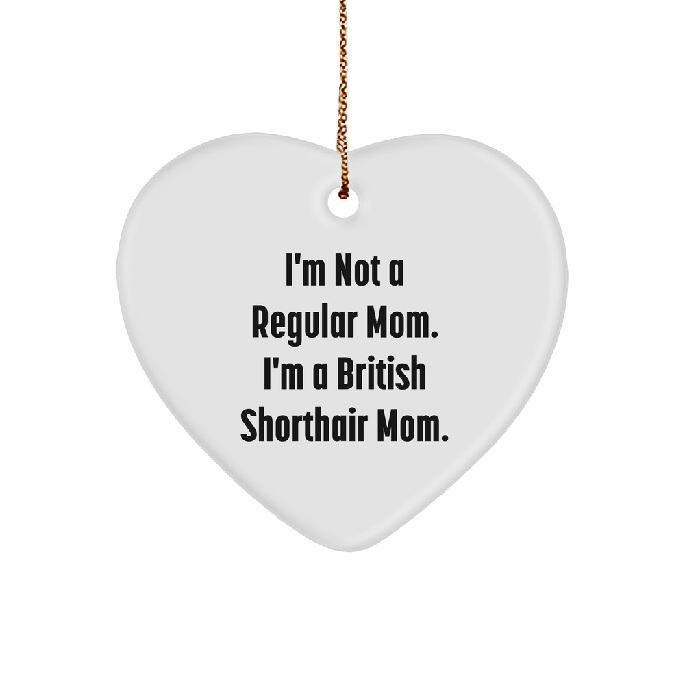 British Shorthair Cat Gifts, Funny Quote Heart Ornament, Gifts from Family, Gifts for British Shorthair Cat Mom, Christmas Unique Gifts - Image 1