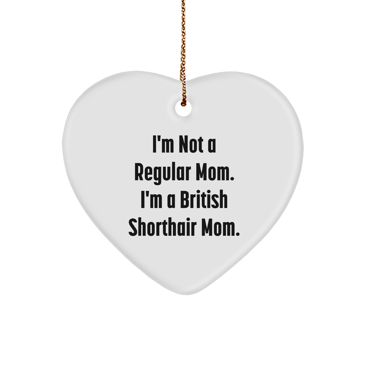 British Shorthair Cat Gifts, Funny Quote Heart Ornament, Gifts from Family, Gifts for British Shorthair Cat Mom, Christmas Unique Gifts - Image 1