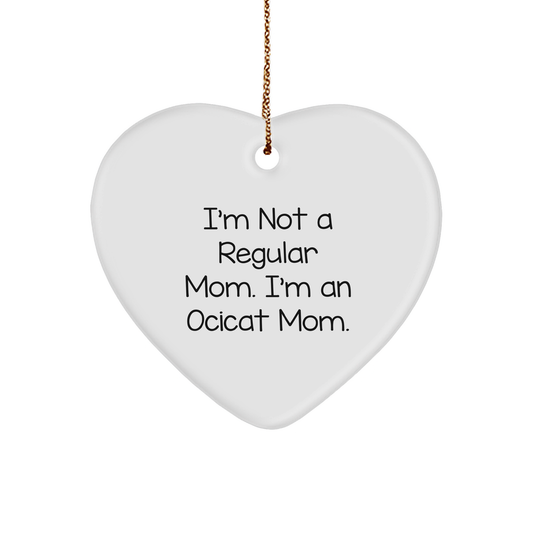 Ocicat Mom Gifts from Friends for Christmas Unique Heart Ornaments - I'm Not A Regular Mom. I'm An Ocicat Mom. - Image 1