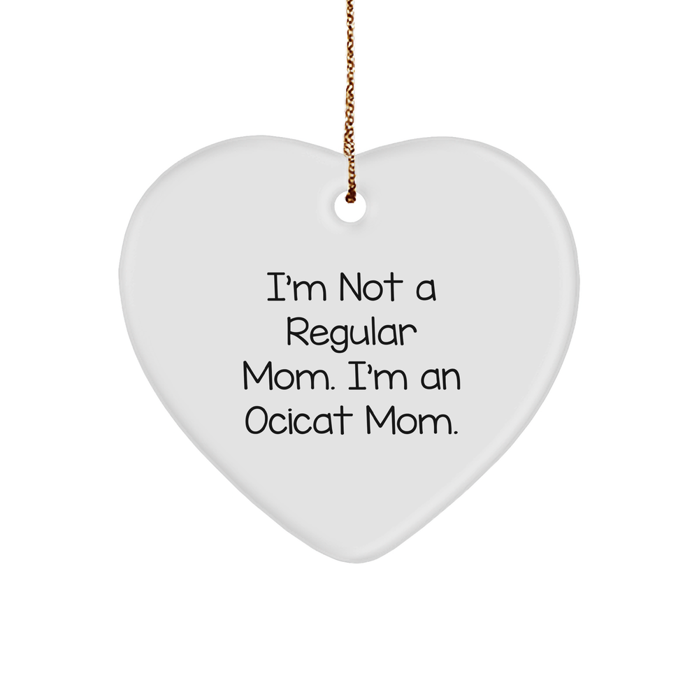 Ocicat Mom Gifts from Friends for Christmas Unique Heart Ornaments - I'm Not A Regular Mom. I'm An Ocicat Mom. - Image 1