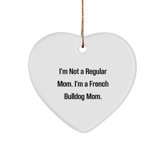 French Bulldog Mom Heart Ornament, I'm Not a Regular Mom, Gifts for French Bulldog Mom, Christmas Unique Gifts from Family - Image 1