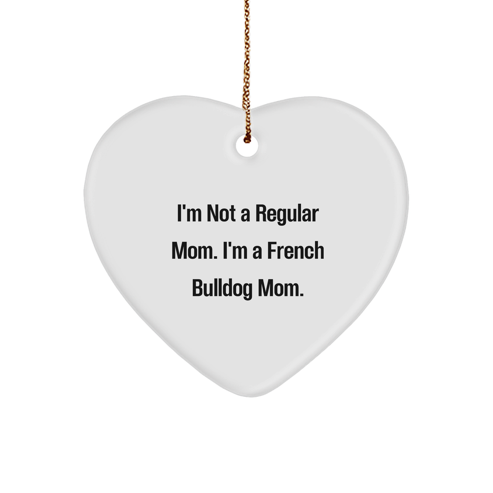 French Bulldog Mom Heart Ornament, I'm Not a Regular Mom, Gifts for French Bulldog Mom, Christmas Unique Gifts from Family - Image 1