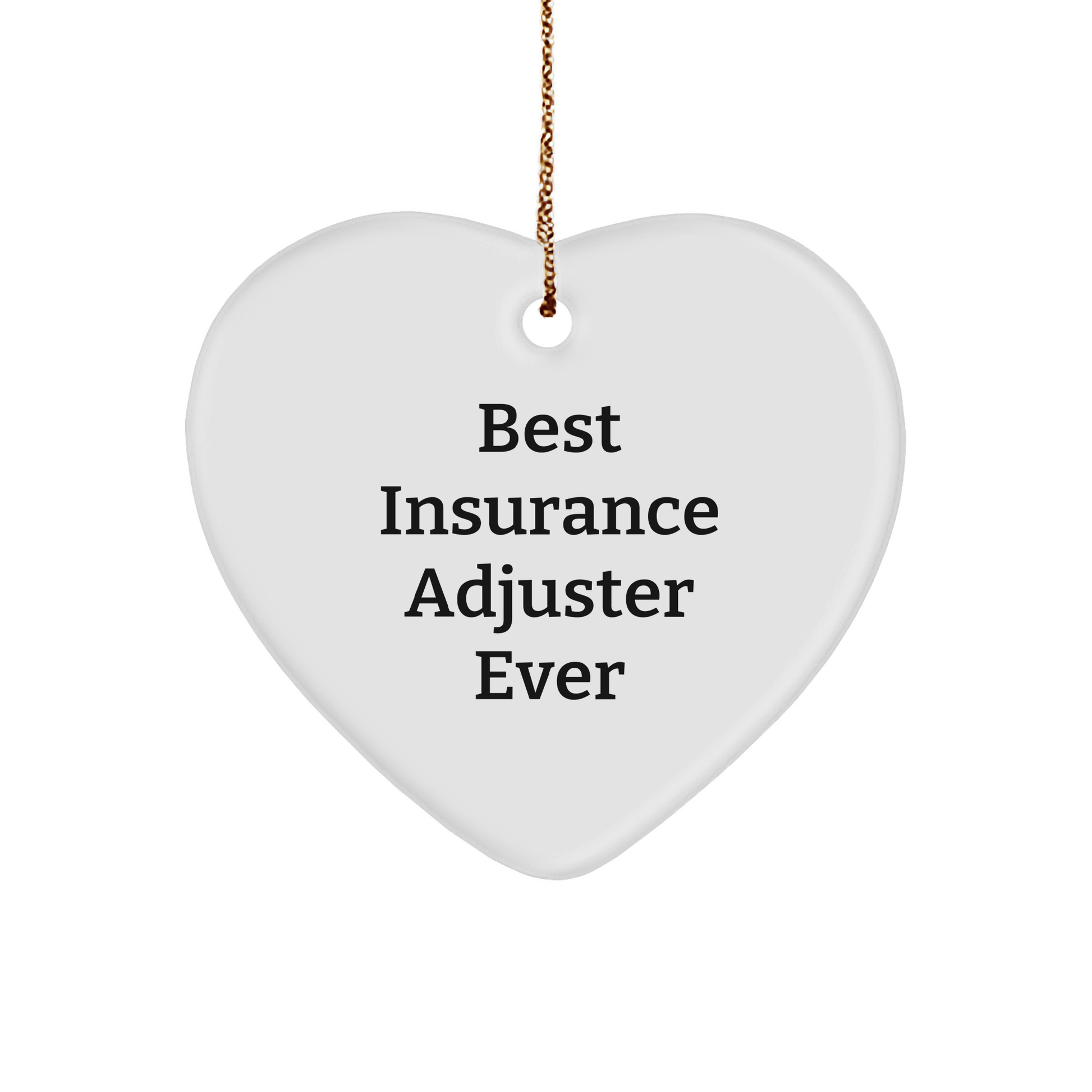 Insurance Adjuster Heart Ornament, Best Insurance Adjuster Ever, Funny Christmas Unique Gift for Insurance Adjuster and Friends, Gifts from Coworkers, Unique Heart Ornament - Image 1