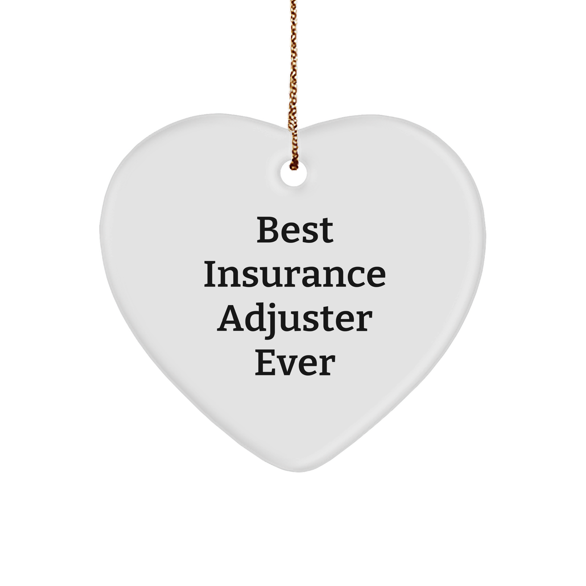 Insurance Adjuster Heart Ornament, Best Insurance Adjuster Ever, Funny Christmas Unique Gift for Insurance Adjuster and Friends, Gifts from Coworkers, Unique Heart Ornament - Image 1