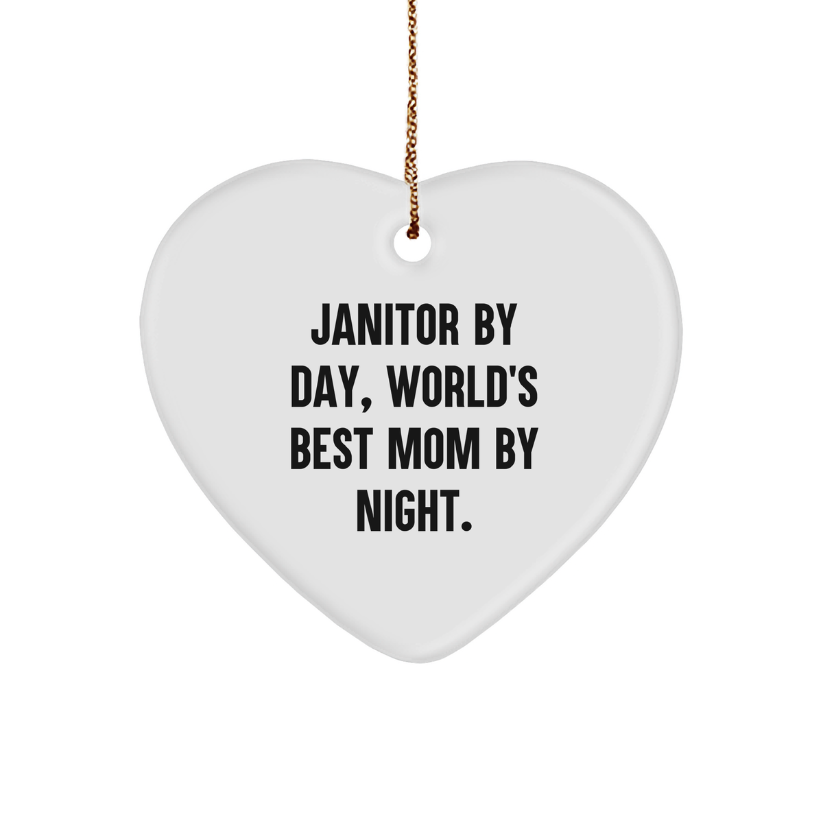 Janitor By Day, World's Best Mom By Night Heart Ornament, Funny Christmas Unique Gift from Friends, Family, Coworkers, or Loved Ones - Image 1
