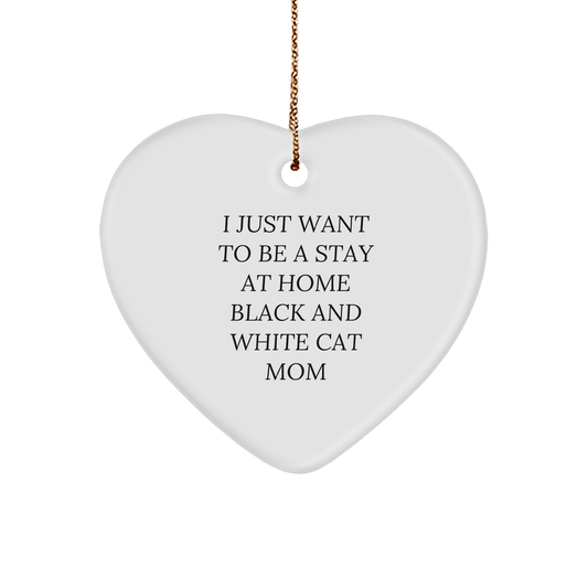 Funny Black and White Cat Mom Gifts from Family for Christmas Heart Ornament, 'I Just Want To Be A Stay At Home Black And White Cat Mom', Unique Present for Cat Lovers - Image 1