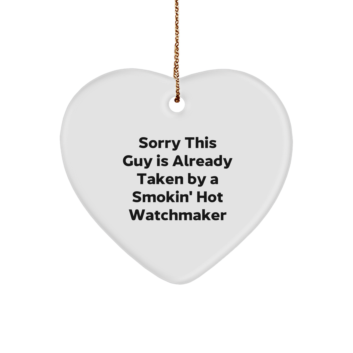 Smokin' Hot Watchmaker Heart Ornament Gifts for Watchmaker Enthusiasts Funny Christmas Memorable Presents from Him to Her - Image 1