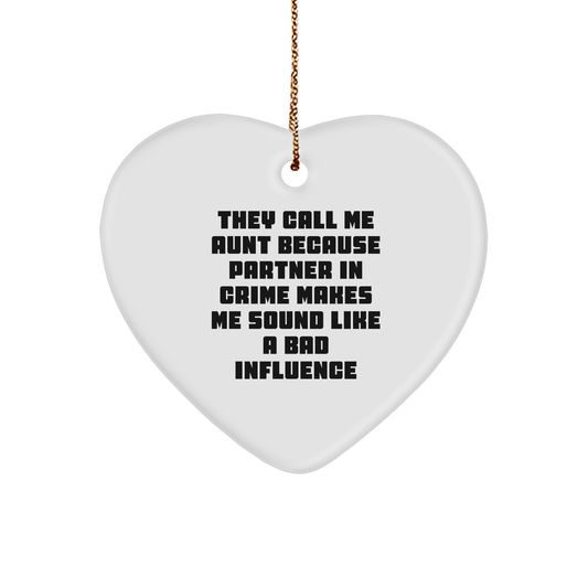 Funny Aunt Gifts from Family - 'They Call Me Aunt Because Partner In Crime Makes Me Sound Like A Bad Influence' Heart Ornament - Image 1