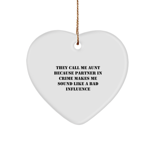 Funny Aunt Gifts - Heart Ornament, 'They Call Me Aunt Because Partner In Crime Makes Me Sound Like A Bad Influence', Christmas Unique Gift for Aunt - Image 1