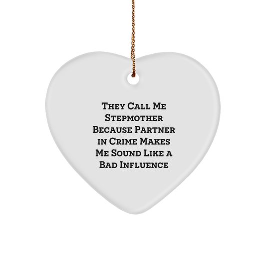 Funny Stepmother Gift, Heart Ornament, 'They Call Me Stepmother Because Partner In Crime Makes Me Sound Like A Bad Influence' - Gifts from Family for Stepmother, Unique Christmas Unique Gifts - Image 1