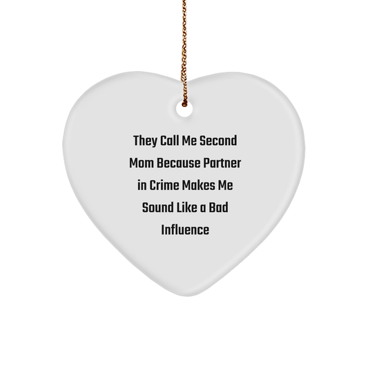Funny Second Mom Gifts from Family, Heart Ornament with Quote 'They Call Me Second Mom Because Partner In Crime Makes Me Sound Like A Bad Influence', Unique Christmas Unique Gift for Second Mom - Image 1