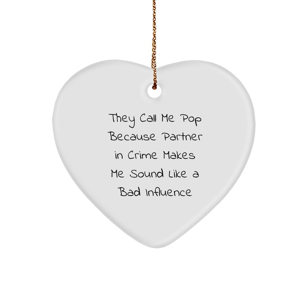Funny Pop Gifts from Friends for Christmas - Heart Ornament with 'They Call Me Pop Because Partner In Crime Makes Me Sound Like A Bad Influence' Quote, White, 2.75" tall, Perfect for Pop Lovers - Image 1