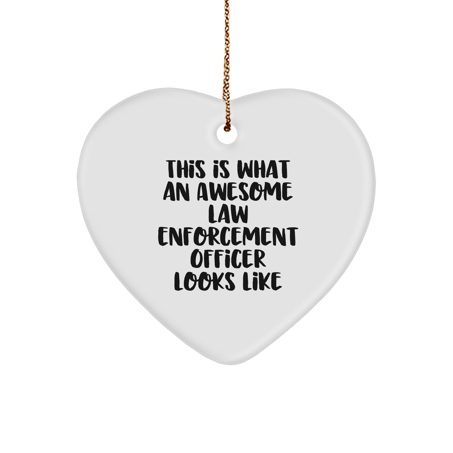 Law Enforcement Officer Heart Ornament Gifts from Men for Christmas - This Is What An Awesome Law Enforcement Officer Looks Like - Image 1