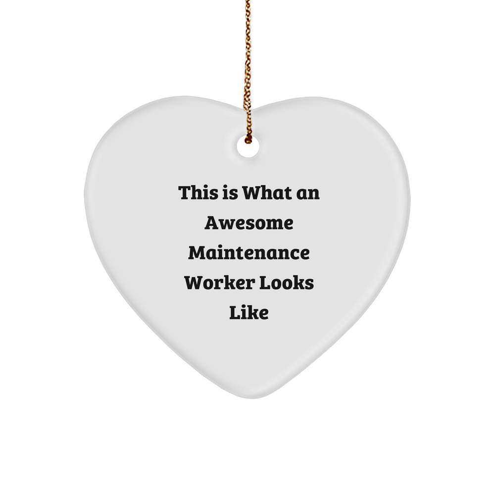 Maintenance Worker's Heart of Gold, A Heart Ornament for a Maintenance Worker's Unparalleled Dedication This Is What An Awesome Maintenance Worker Looks Like, Christmas Unique Gift for Him - Image 1