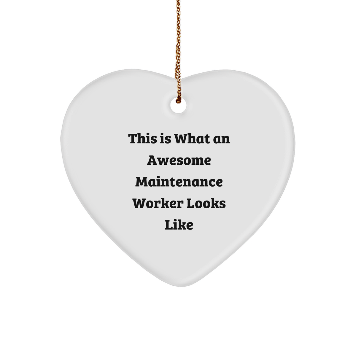 Maintenance Worker's Heart of Gold, A Heart Ornament for a Maintenance Worker's Unparalleled Dedication This Is What An Awesome Maintenance Worker Looks Like, Christmas Unique Gift for Him - Image 1