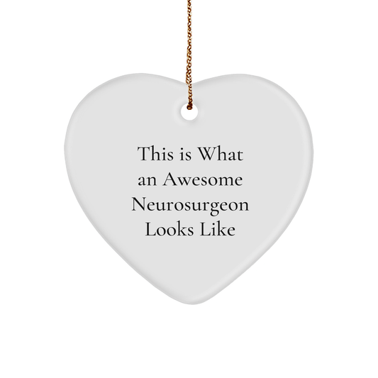 This Is What An Awesome Neurosurgeon Looks Like Heart Ornament, Heartfelt Gift for Christmas, Unique Gift Ideas for Neurosurgeon, Gifts from Family to Neurosurgeon, Heart Ornament for Neurosurgeon - Image 1