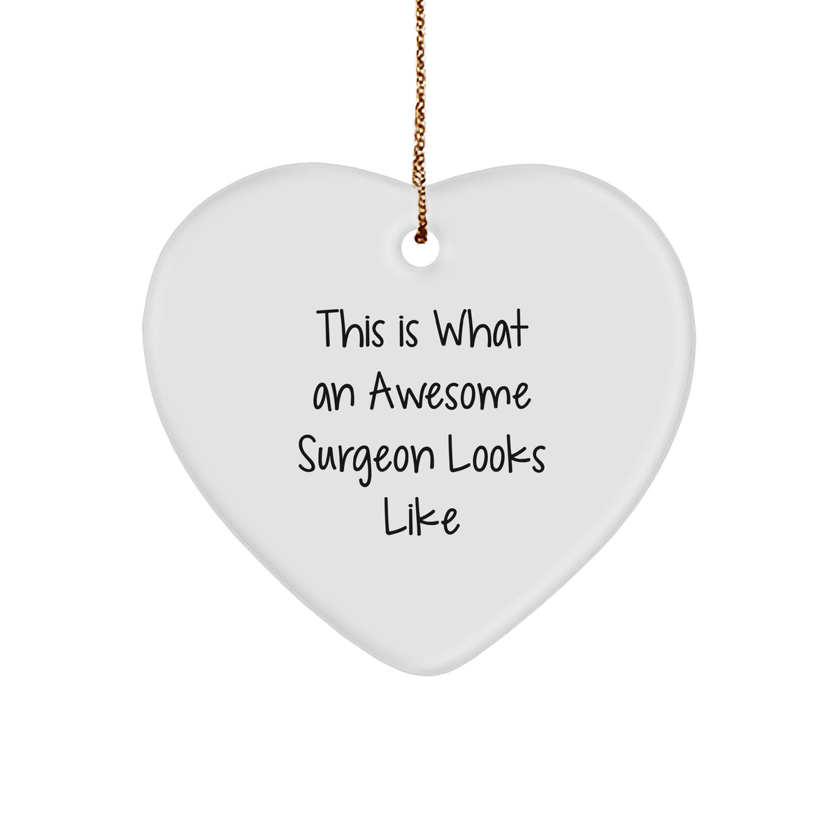Inspirational Surgeon Heart Ornament for Christmas - This Is What An Awesome Surgeon Looks Like - Image 1
