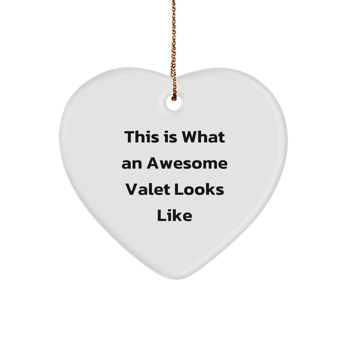 Valet's Heart Ornament, White Heart-Shaped Sturdy MDF Ornament with Gold-Tone String, Funny Quote and Unique Christmas Unique Gift Idea from Friends, Family, or Coworkers - Image 1