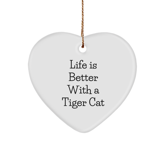 Tiger Cat Heart Ornament, Life Is Better with a Tiger Cat, Heart-Shaped Christmas Unique Gift, Funny Quote, Unique Present for Friends - Image 1