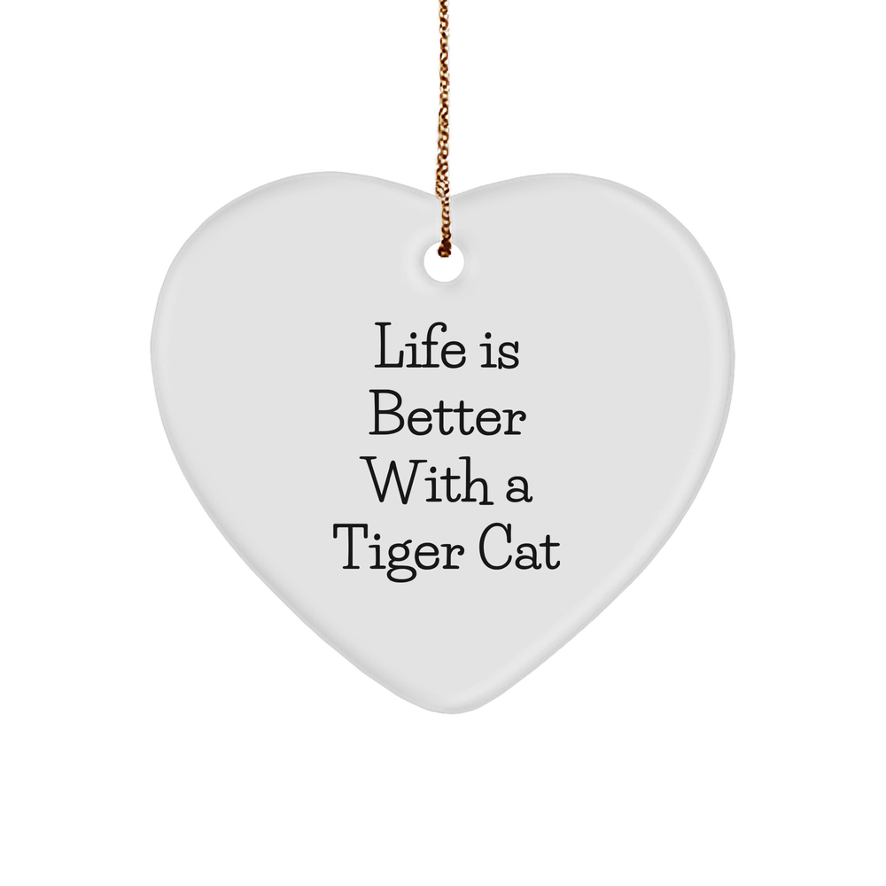 Tiger Cat Heart Ornament, Life Is Better with a Tiger Cat, Heart-Shaped Christmas Unique Gift, Funny Quote, Unique Present for Friends - Image 1