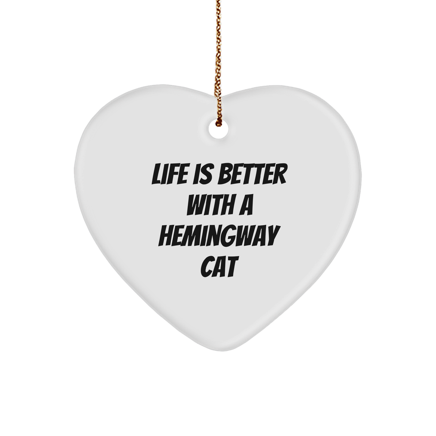 Hemingway Cat Gifts from Friends for Christmas Unique Heart Ornaments - Life Is Better With A Hemingway Cat - Funny Heart Shaped MDF Ornament - Image 1