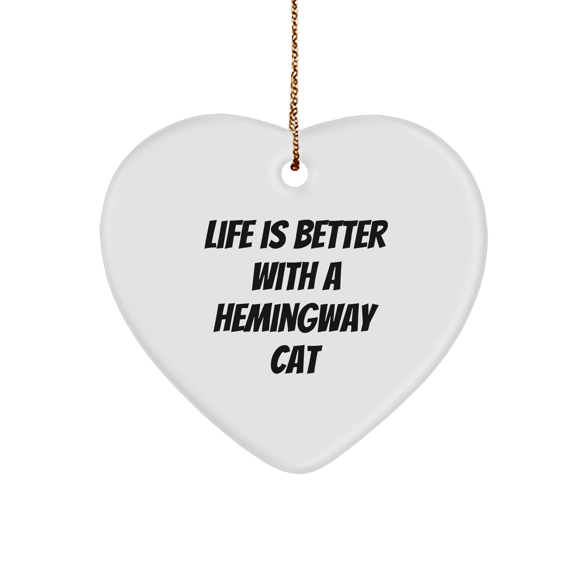 Hemingway Cat Gifts from Friends for Christmas Unique Heart Ornaments - Life Is Better With A Hemingway Cat - Funny Heart Shaped MDF Ornament - Image 1
