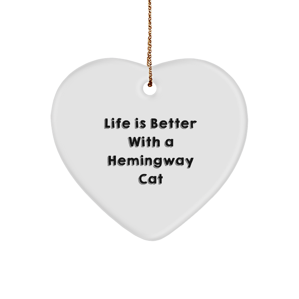 Hemingway Cat Gifts - Funny Quote Heart Ornament, Perfect for Friends, Family, Coworkers, and Loved Ones - Image 1