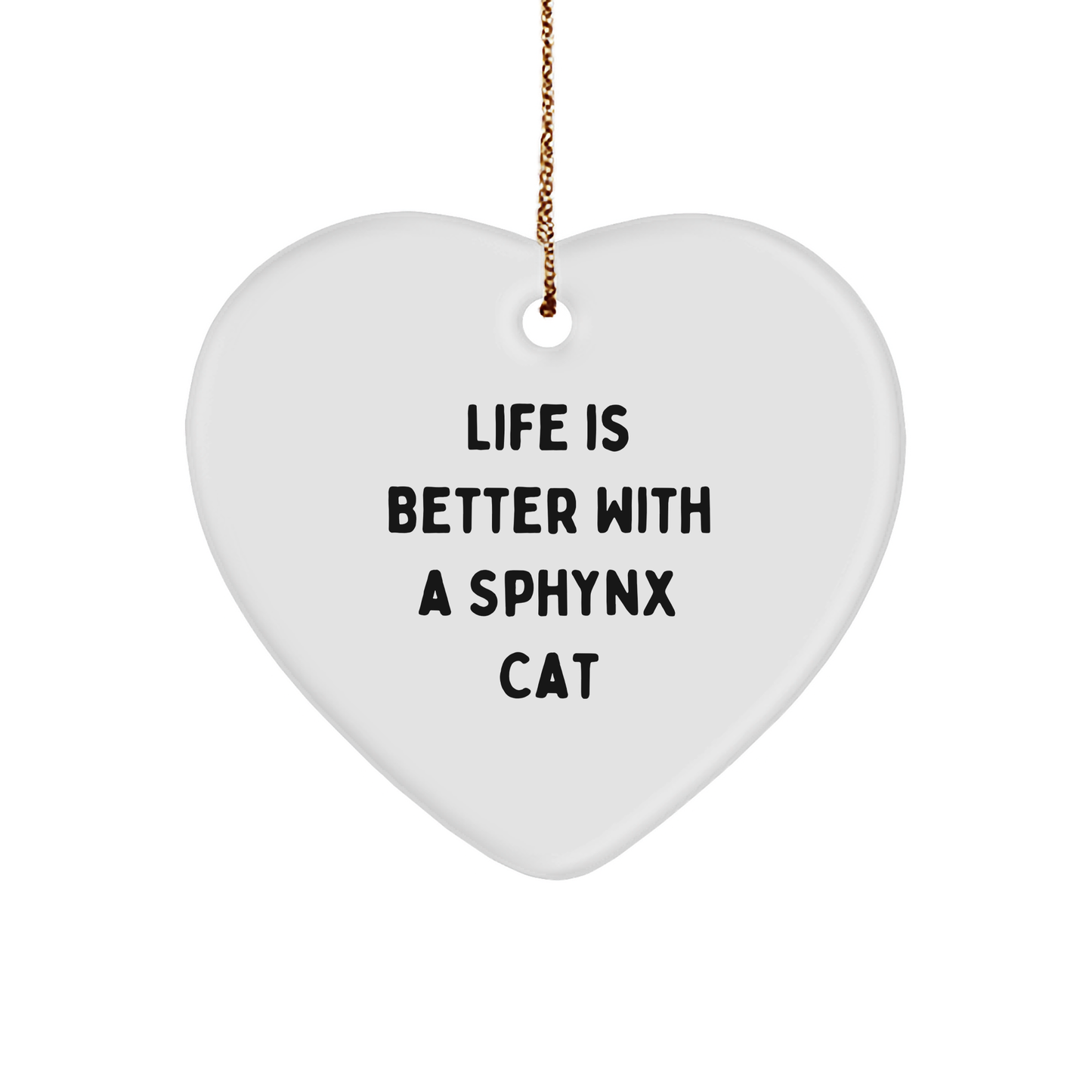 Sphynx Cat Lover Heart Ornament, Gifts from Friends to Family, Unique Christmas Memorable Present, Funny Quote 'Life Is Better With A Sphynx Cat' - Image 1