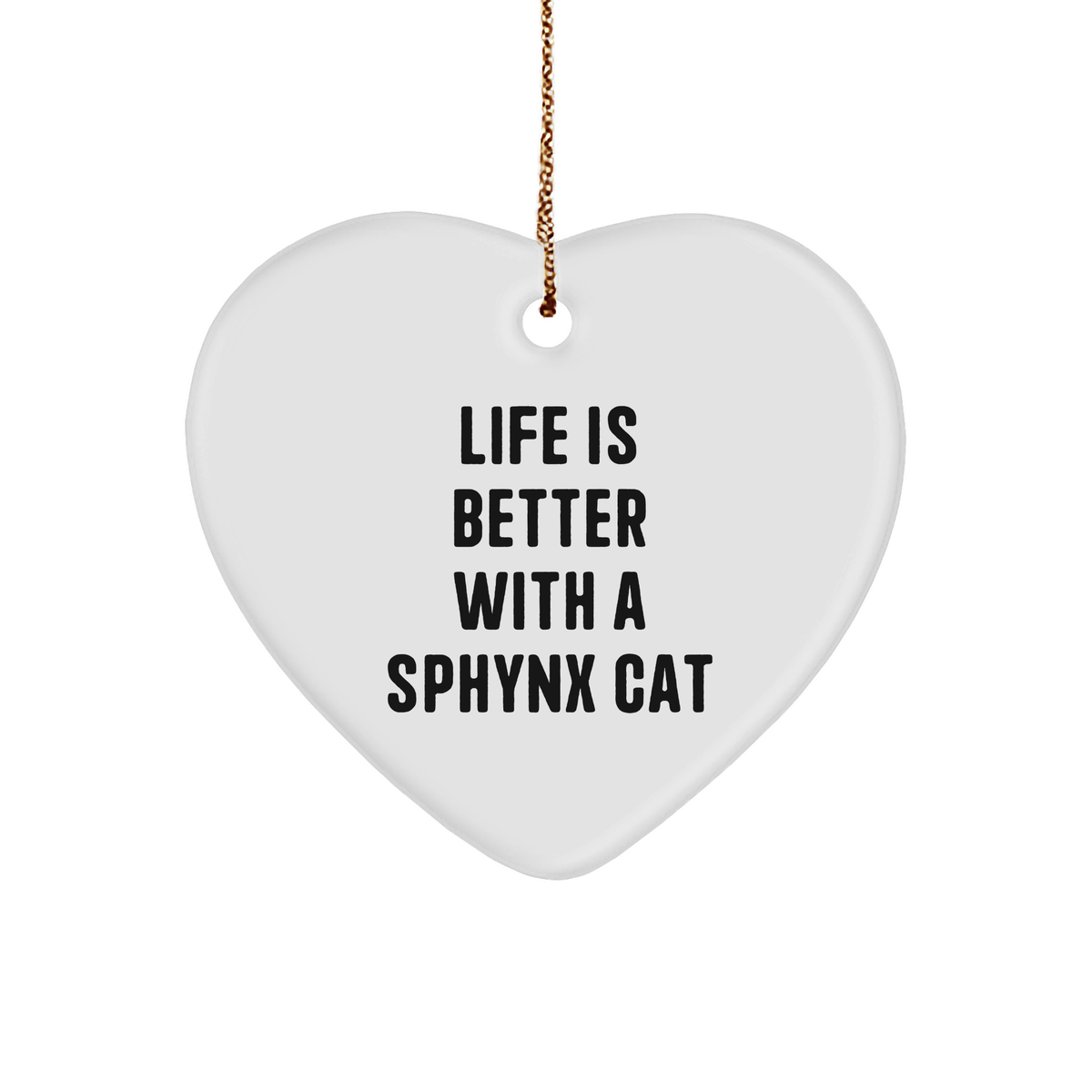 Sphynx Cat Lover Gifts, Funny Heart Ornament, Life Is Better With A Sphynx Cat, Gifts from Family to Friends, Christmas Unique Gifts - Image 1