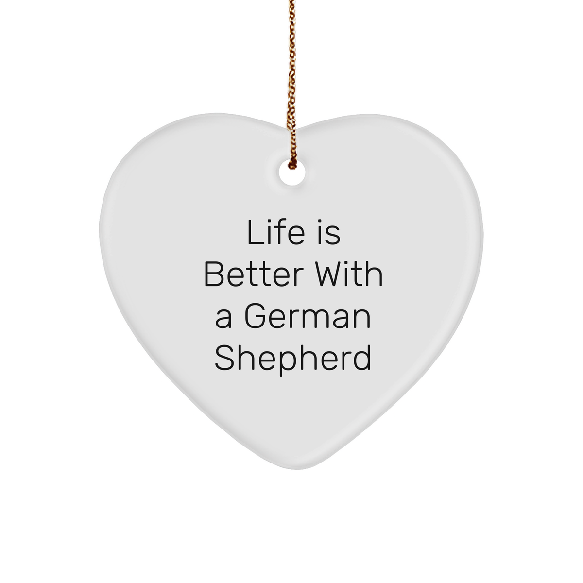 Life is Better with German Shepherd Heart Ornament Gifts from Men to German Shepherd Dog Owners for Christmas - Image 1