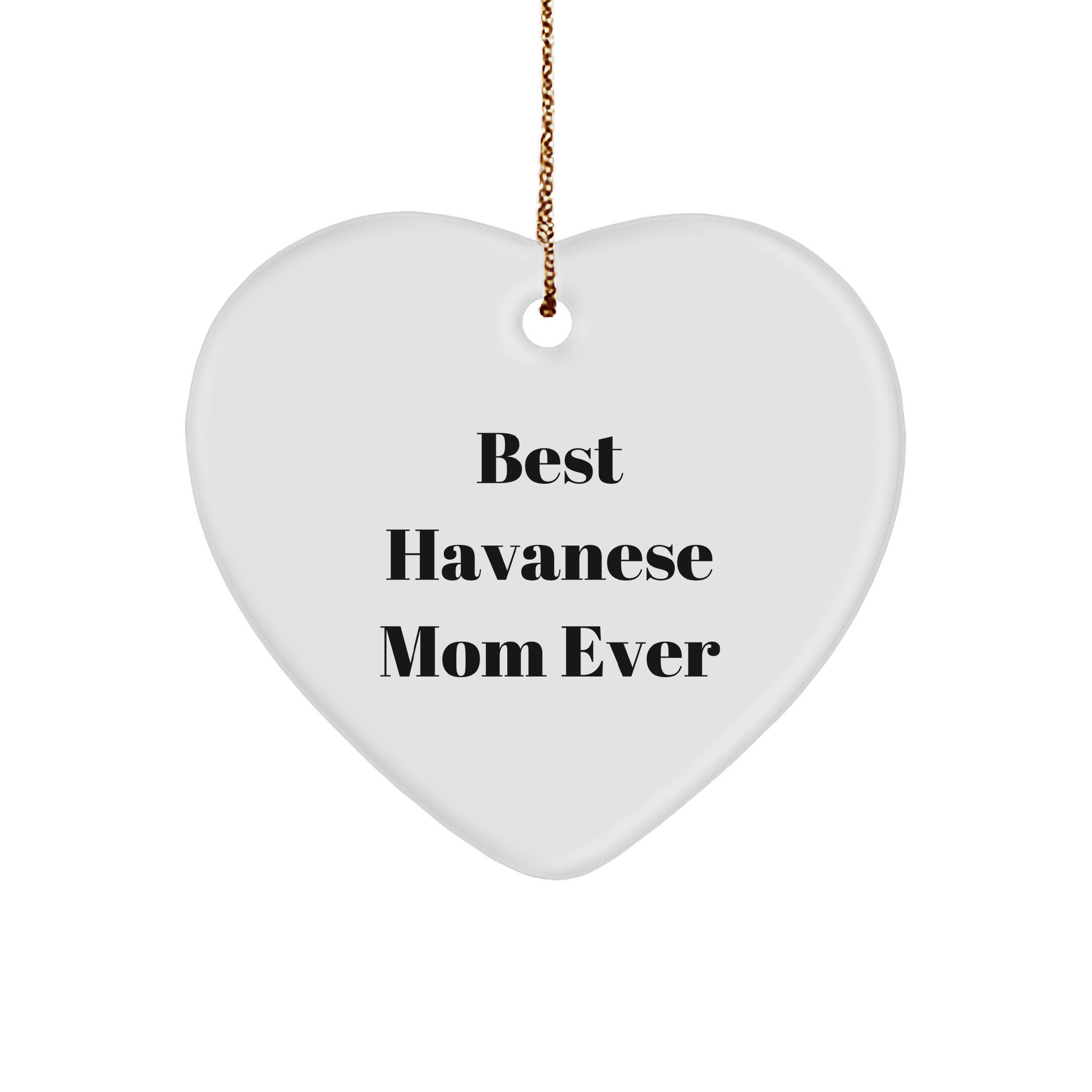 Havanese Dog Lover's Heart Ornament, Best Havanese Mom Ever, Funny Christmas Unique Gift - Image 1