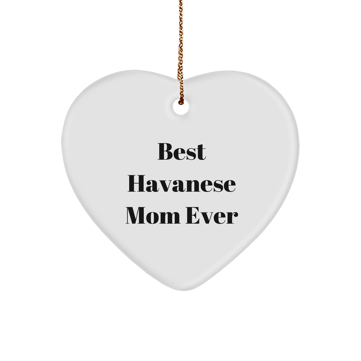 Havanese Dog Lover's Heart Ornament, Best Havanese Mom Ever, Funny Christmas Unique Gift - Image 1