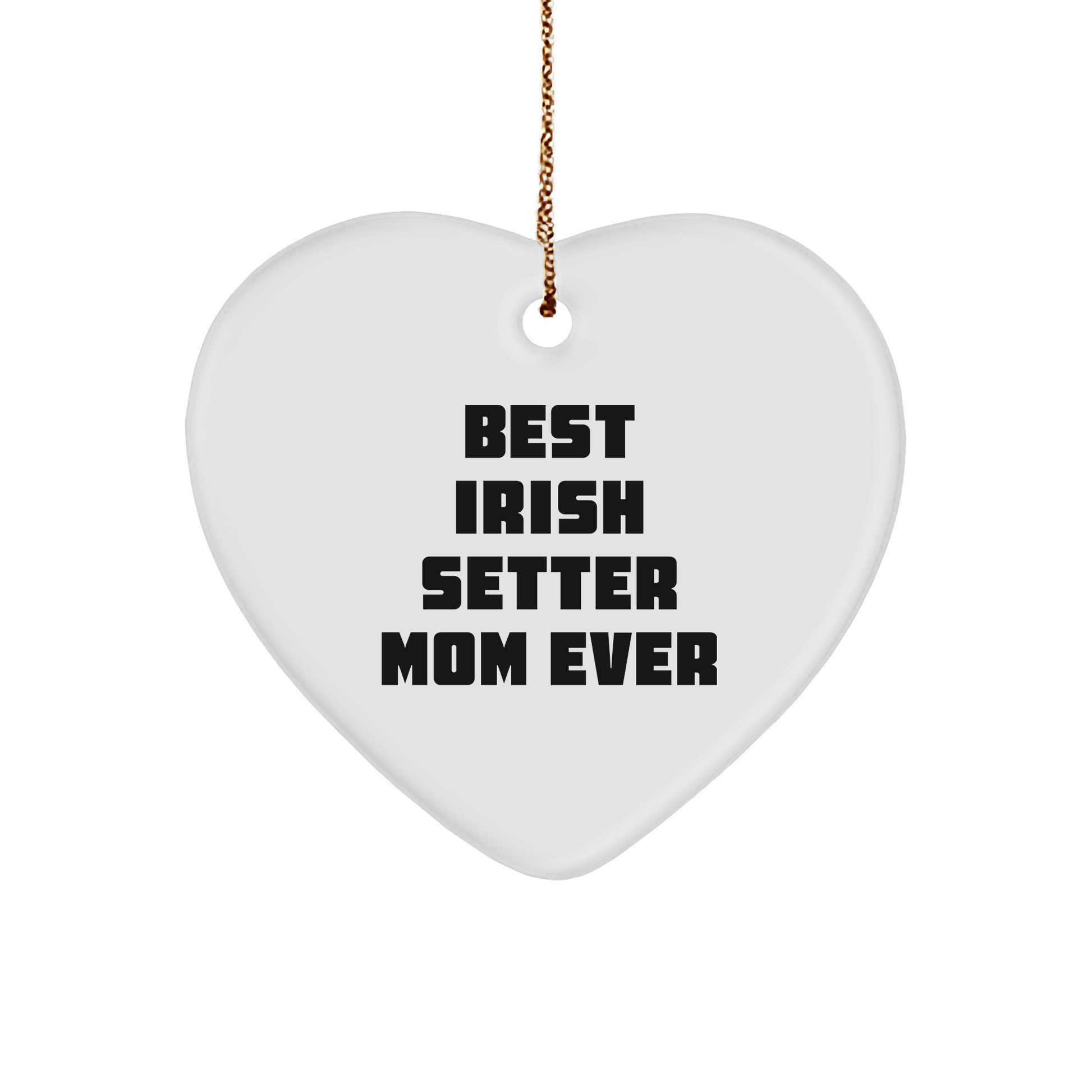 Irish Setter Mom Ever Heart Ornament for Irish Setter Dog Christmas Unique Gifts from Friends, Gift for Irish Setter Dog, Irish Setter Dog Lover Heart Ornament, Funny Irish Setter Mom Quote - Image 1