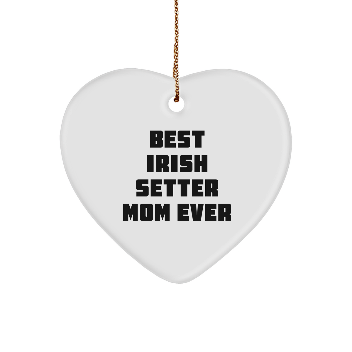 Irish Setter Mom Ever Heart Ornament for Irish Setter Dog Christmas Unique Gifts from Friends, Gift for Irish Setter Dog, Irish Setter Dog Lover Heart Ornament, Funny Irish Setter Mom Quote - Image 1