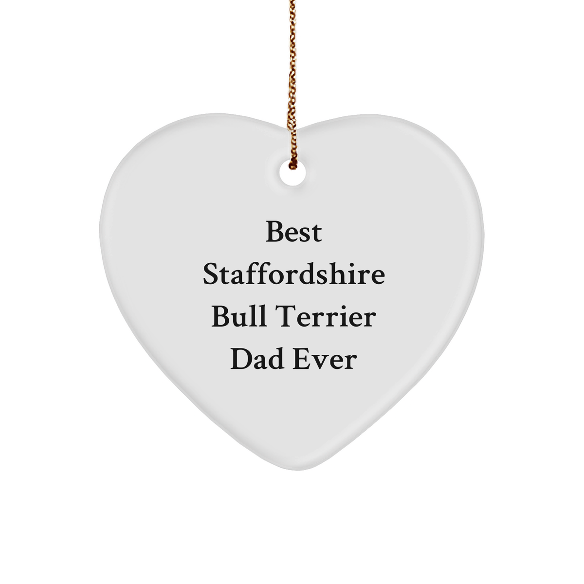 Funny Staffordshire Bull Terrier Dog Gifts for Men, Heart Ornament, 'Best Staffordshire Bull Terrier Dad Ever' Quote, Christmas Unique Gifts from Family to Staffordshire Bull Terrier Dog Lovers - Image 1