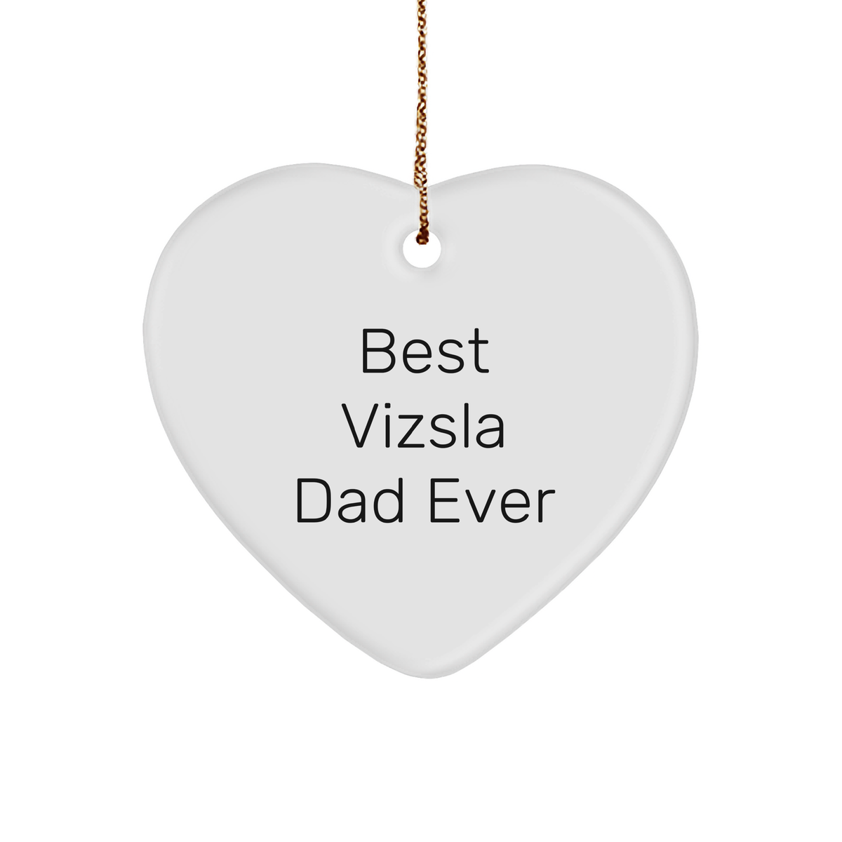 Funny Vizsla Dog Gifts - Heart Ornament for Best Vizsla Dad Ever, Christmas Memorable Presents for Vizsla Dog Lovers, Gifts from Men to Women, Friends, Family - Image 1