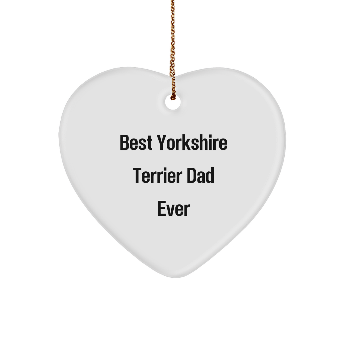 Funny Yorkshire Terrier Dad Ever Gifts from Men to Gifts for Yorkshire Terrier Dog, Heart Ornament Christmas Unique Present - Image 1